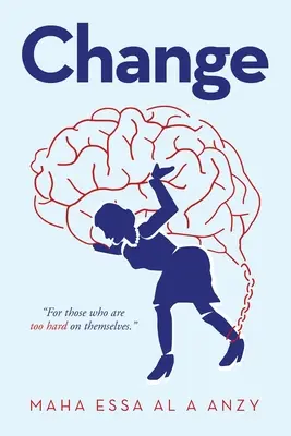 Veränderung: Für diejenigen, die zu hart zu sich selbst sind. - Change: For Those Who Are Too Hard on Themselves.