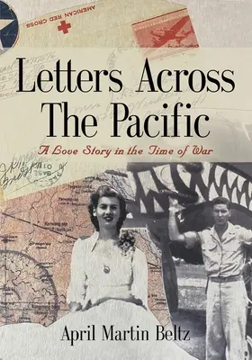 Briefe über den Pazifik: Eine Liebesgeschichte in der Zeit des Krieges - Letters Across The Pacific: A Love Story In The Time Of War