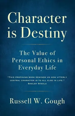 Charakter ist Schicksal: Der Wert der persönlichen Ethik im täglichen Leben - Character is Destiny: The Value of Personal Ethics in Everyday Life