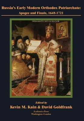 Russlands frühneuzeitliches orthodoxes Patriarchat: Höhepunkt und Finale, 1648-1721 - Russia's Early Modern Orthodox Patriarchate: Apogee and Finale, 1648-1721