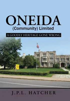 Oneida (Gemeinschaft) Limited: Ein gutes Erbe, das schiefgegangen ist - Oneida (Community) Limited: A Goodly Heritage Gone Wrong