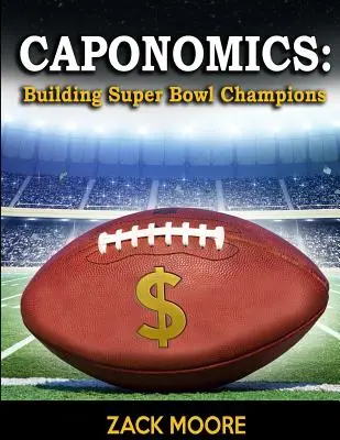 Caponomics: Aufbau von Super Bowl Champions - Caponomics: Building Super Bowl Champions