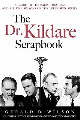 Das Dr. Kildare Scrapbook - Ein Leitfaden für die Radio- und Fernsehserie - The Dr. Kildare Scrapbook - A Guide to the Radio and Television Series
