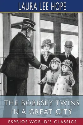 Die Bobbsey-Zwillinge in einer großen Stadt (Esprios Classics) - The Bobbsey Twins in a Great City (Esprios Classics)