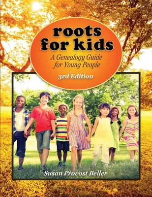 Roots for Kids: Ein Genealogieführer für junge Leute. 3. Auflage - Roots for Kids: A Genealogy Guide for Young People. 3rd Edition