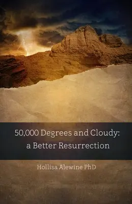 50.000 Grad und bewölkt: Eine bessere Auferstehung - 50,000 Degrees and Cloudy: A Better Resurrection