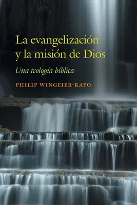 Die Evangelisierung und die Mission von Dios: Una teologa bblica - La evangelizacin y la misin de Dios: Una teologa bblica