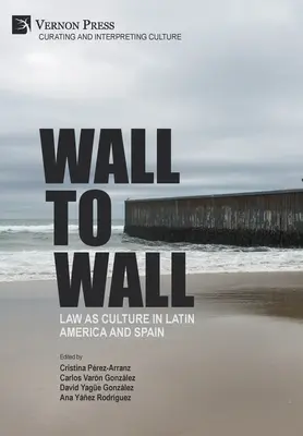Von Wand zu Wand: Recht als Kultur in Lateinamerika und Spanien - Wall to Wall: Law as Culture in Latin America and Spain