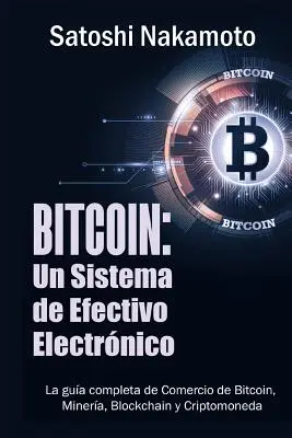 Bitcoin: Un Sistema de Efectivo Electronico Usuario-a-Usuario (Spanische Ausgabe) - Bitcoin: Un Sistema de Efectivo Electronico Usuario-a-Usuario (Spanish Edition)