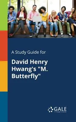 Ein Studienführer für David Henry Hwangs M. Butterfly - A Study Guide for David Henry Hwang's M. Butterfly