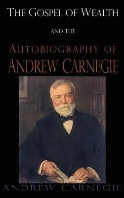 Das Evangelium vom Reichtum und die Autobiographie von Andrew Carnegie - Gospel of Wealth and the Autobiography of Andrew Carnegie