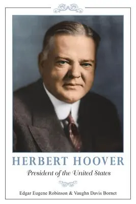 Herbert Hoover: Präsident der Vereinigten Staaten - Herbert Hoover: President of the United States