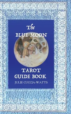 Blue Moon Tarot: Eine einzigartige Interpretation der Großen Arkana - Blue Moon Tarot: A Unique interpretation of the Major Arcana