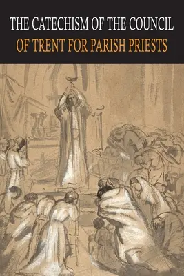 Katechismus des Konzils von Trient für Pfarrer - Catechism of the Council of Trent for Parish Priests