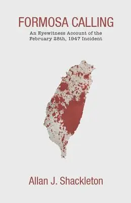 Formosa Calling: Ein Augenzeugenbericht über den Zwischenfall vom 28. Februar 1947 - Formosa Calling: An Eyewitness Account of the February 28th, 1947 Incident