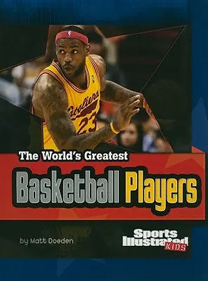 Die größten Basketballspieler der Welt: Überarbeitet und aktualisiert - The World's Greatest Basketball Players: Revised and Updated