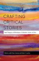 Crafting Critical Stories: Auf dem Weg zu Pädagogik und Methodik der Zusammenarbeit, Inklusion und Mitsprache - Crafting Critical Stories: Toward Pedagogies and Methodologies of Collaboration, Inclusion, and Voice