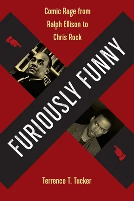 Rasend komisch: Komische Wut von Ralph Ellison bis Chris Rock - Furiously Funny: Comic Rage from Ralph Ellison to Chris Rock