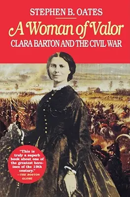 Eine Frau voller Tapferkeit: Clara Barton und der Bürgerkrieg - A Woman of Valor: Clara Barton and the Civil War
