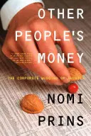 Das Geld anderer Leute: Der Raubzug der Konzerne auf Amerika - Other People's Money: The Corporate Mugging of America