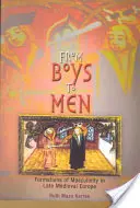 Vom Jungen zum Mann: Formationen von Männlichkeit im spätmittelalterlichen Europa - From Boys to Men: Formations of Masculinity in Late Medieval Europe