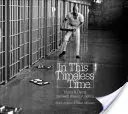 In dieser zeitlosen Zeit: Leben und Sterben im Todestrakt in Amerika [mit DVD] - In This Timeless Time: Living and Dying on Death Row in America [With DVD]