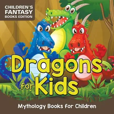 Drachen für Kinder: Mythologiebücher für Kinder - Kinderfantasybücher Edition - Dragons for Kids: Mythology Books for Children - Children's Fantasy Books Edition