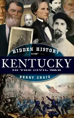 Verborgene Geschichte von Kentucky im Bürgerkrieg - Hidden History of Kentucky in the Civil War