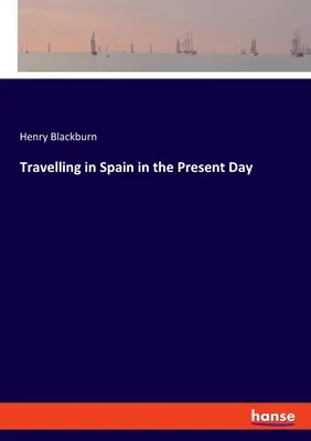 Reisen in Spanien in der Gegenwart - Travelling in Spain in the Present Day