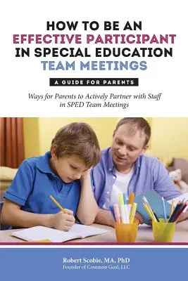 Effektive Teilnahme an Besprechungen im Sonderschulteam: Ein Leitfaden für Eltern - How to Be an Effective Participant in Special Education Team Meetings: A Guide for Parents