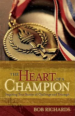 Das Herz eines Champions: Inspirierende wahre Geschichten von Herausforderung und Triumph - The Heart of a Champion: Inspiring True Stories of Challenge and Triumph