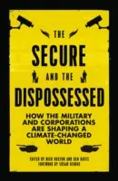 Die Gesicherten und die Enteigneten: Wie Militär und Konzerne eine vom Klimawandel geprägte Welt gestalten - The Secure and the Dispossessed: How the Military and Corporations are Shaping a Climate-Changed World