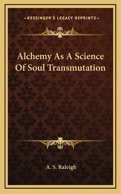 Alchemie als Wissenschaft der Seelentransmutation - Alchemy as a Science of Soul Transmutation