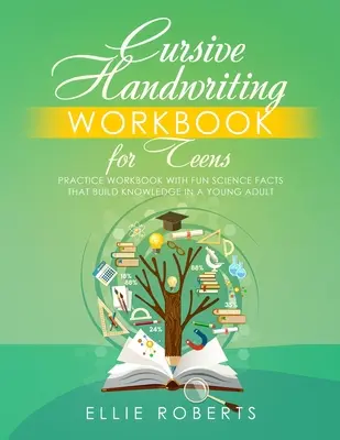 Cursive Handwriting Workbook for Teens: Übungsheft mit lustigen wissenschaftlichen Fakten, die das Wissen junger Erwachsener fördern - Cursive Handwriting Workbook for Teens: Practice Workbook with Fun Science Facts that Build Knowledge in a Young Adult