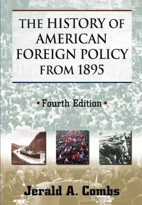 Die Geschichte der amerikanischen Außenpolitik ab 1895 - The History of American Foreign Policy from 1895