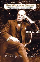 Sir William Osler; Medizinischer Humanist - Sir William Osler; Medical Humanist