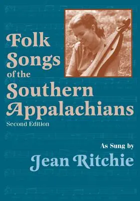 Folk Songs of the Southern Appalachians (Volkslieder der südlichen Appalachen), gesungen von Jean Ritchie - Folk Songs of the Southern Appalachians as Sung by Jean Ritchie