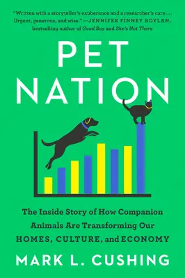 Haustier-Nation: Die Geschichte, wie Haustiere unser Zuhause, unsere Kultur und unsere Wirtschaft verändern - Pet Nation: The Inside Story of How Companion Animals Are Transforming Our Homes, Culture, and Economy