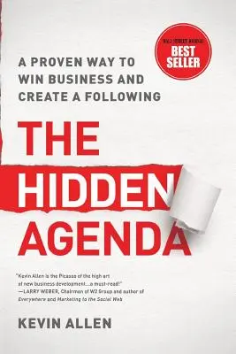 Versteckte Agenda: Ein bewährter Weg, um Geschäfte zu gewinnen und eine Anhängerschaft zu schaffen - Hidden Agenda: A Proven Way to Win Business & Create a Following