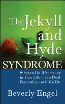 Das Jekyll und Hyde-Syndrom: Was tun, wenn jemand in Ihrem Leben eine doppelte Persönlichkeit hat - oder wenn Sie eine haben? - The Jekyll and Hyde Syndrome: What to Do If Someone in Your Life Has a Dual Personality - Or If You Do