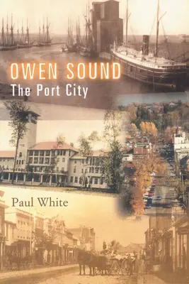 Owen Sound: Die Hafenstadt - Owen Sound: The Port City