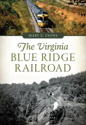 Die Virginia Blue Ridge Railroad - The Virginia Blue Ridge Railroad