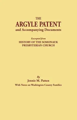 Das Argyle-Patent und begleitende Dokumente. Aus der Geschichte der Somonauk Presbyterianischen Kirche, mit Anmerkungen zu Familien aus Washington County - The Argyle Patent and Accompanying Documents. Excerpted from History of the Somonauk Presbyterian Church, with Notes on Washington County Families