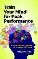 Trainieren Sie Ihren Geist für Spitzenleistungen: Ein wissenschaftlich fundierter Ansatz zum Erreichen Ihrer Ziele - Train Your Mind for Peak Performance: A Science-Based Approach for Achieving Your Goals