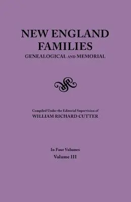 Neuengland-Familien. Genealogical and Memorial. Ausgabe 1913. in vier Bänden. Band III - New England Families. Genealogical and Memorial. 1913 Edition. in Four Volumes. Volume III
