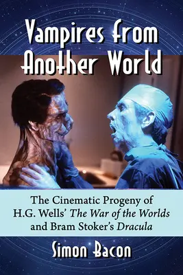 Vampire aus einer anderen Welt: Die filmische Nachkommenschaft von H.G. Wells' Krieg der Welten und Bram Stokers Dracula - Vampires from Another World: The Cinematic Progeny of H.G. Wells' the War of the Worlds and Bram Stoker's Dracula