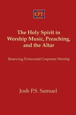 Der Heilige Geist im Gottesdienst Musik, Predigt und der Altar: Die Erneuerung des gemeinsamen Pfingstgottesdienstes - The Holy Spirit in Worship Music, Preaching, and the Altar: Renewing Pentecostal Corporate Worship