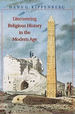 Entdeckung der Religionsgeschichte in der Moderne - Discovering Religious History in the Modern Age