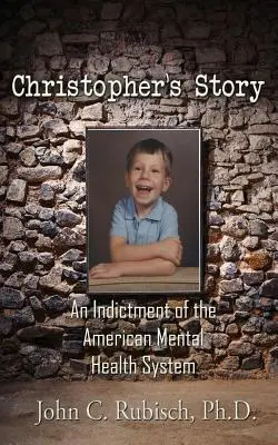 Christophs Geschichte: Eine Anklage gegen das amerikanische System der psychischen Gesundheit - Christopher's Story: An Indictment of the American Mental Health System