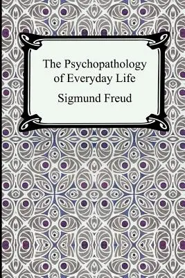 Die Psychopathologie des alltäglichen Lebens - The Psychopathology of Everyday Life